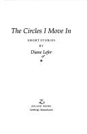 Cover of The circles I move in by Diane Lefer