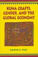 Front cover of Kuna crafts, gender, and the global economy by Karin E. Tice