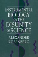 Front cover of Instrumental biology, or the disunity ofscience by Alexander Rosenberg