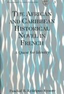 Front cover of The African and Caribbean historical novel in French by Paschal B. Kyiiripuo Kyoore