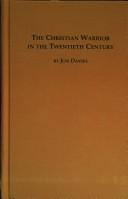 Cover of The Christian warrior in the twentieth century by Jon Davies