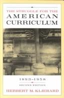 Front cover of The struggle for the American curriculum, 1893-1958 by Herbert M. Kliebard