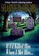 Front cover of If I'd killed him when I met him -- by Sharyn McCrumb