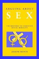 Front cover of Arguing about sex by Joseph Monti
