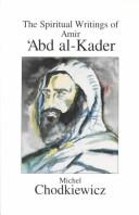 Cover of The spiritual writings of Amir ʻAbd al-Kader by ʻAbd al-Qādir ibn Muḥyī al-Dīn Amir of Mascara