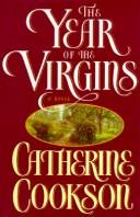 Front cover of The year of the virgins by Catherine Cookson