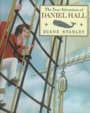 Front cover of The True Adventure of Daniel Hall by Diane Stanley