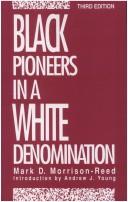 Front cover of Black pioneers in a white denomination by Mark D. Morrison-Reed