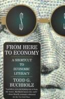 Cover of From Here to Economy by Todd G. Buchholz