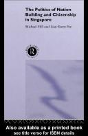 Front cover of The politics of nation building and citizenship in Singapore by Hill, Michael