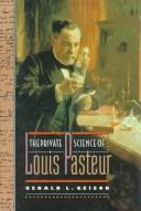 Front cover of The private science of Louis Pasteur by Gerald L. Geison