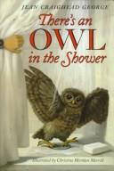 Cover of There's an Owl in the Shower by Jean Craighead George