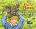 Front cover of My friend Harry by Kim Lewis