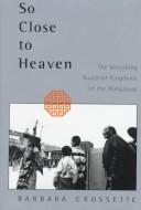 Front cover of So Close to Heaven by Barbara Crossette