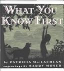 Cover of What You Know First by Patricia MacLachlan
