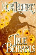 Cover of True Betrayals by Nora Roberts