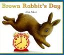 Cover of Brown Rabbit's day by Baker, Alan
