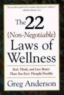 Cover of The 22 non-negotiable laws of wellness by Anderson, Greg
