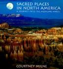 Front cover of Sacred Places in North America by Courtney Milne