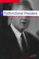 Front cover of The dysfunctional President by Paul M. Fick