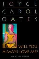 Front cover of Will you always love me? and other stories by Joyce Carol Oates