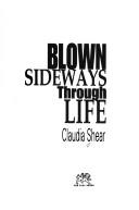 Cover of Blown sideways through life by Claudia Shear
