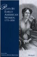 Front cover of Plays by early American women, 1775-1850 by Amelia Howe Kritzer