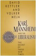 Front cover of Karl Mannheim and the crisis of liberalism by David Kettler