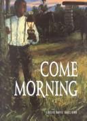 Front cover of Come morning by Leslie D. Guccione