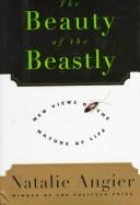 Front cover of The beauty of the beastly by Natalie Angier
