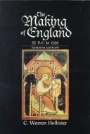 Cover of The making of England, 55 B.C. to 1399 by C. Warren (Charles Warren) Hollister