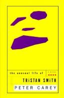 Front cover of The unusual life of Tristan Smith by Peter Carey