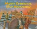 Cover of Merry Christmas, Old Armadillo by Larry Dane Brimner