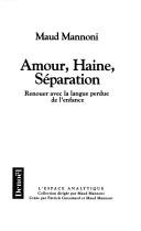 Cover of Amour, haine, séparation by Maud Mannoni
