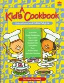 Front cover of A kid's cookbook by Carol Kurzweg