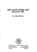 Front cover of The good times are killing me by Lynda Barry