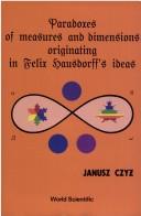 Cover of Paradoxes of measures and dimensions originating in Felix Hausdorff's ideas by Janusz Czyż