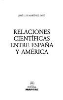 Front cover of Relaciones científicas entre España y América by José Luis Martínez Sanz