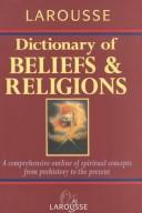 Cover of Larousse dictionary of beliefs and religions by Rosemary Goring