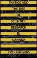 Front cover of Physics and the rise of scientific research in Canada by Yves Gingras
