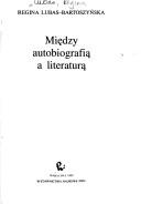 Front cover of Między autobiografią a literaturą by Regina Lubas-Bartoszyńska