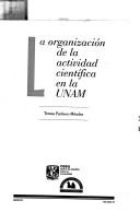 Front cover of La organización de la actividad científica en la UNAM by Teresa Pacheco