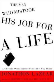 Front cover of The Man Who Mistook His Job for a Life by Jonathon Lazear