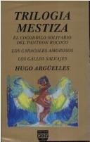 Cover of Trilogía mestiza by Hugo Argüelles