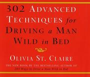 Front cover of 302 Advanced Techniques for Driving a Man Wild in Bed by Olivia St. Claire