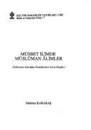 Front cover of Müsbet ilimde Müslüman âlimler by Mahmut Karakaş