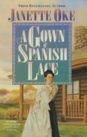 Front cover of A gown of Spanish lace by Janette Oke