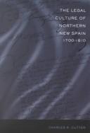 Front cover of The legal culture of northern New Spain, 1700-1810 by Charles R. Cutter
