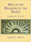 Front cover of Arts in the religions of the Pacific by Albert C. Moore