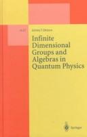 Front cover of Infinite dimensional groups and algebras in quantum physics by Johnny T. Ottesen